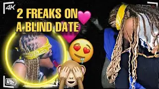 I PUT 2 FREAKS ON A BLIND DATE!! 💦😍THEY GOT IN THE BACK SEAT😱