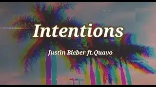 Intentions - Justin Bieber ft. Quavo ( Lyrics)