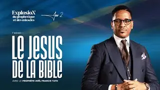EXPLOSION DU PROPHÉTIQUE ET DES MIRACLES / JOUR 2/  LE JÉSUS DE LA BIBLE AVEC LE PROPHÈTE JFT