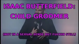 Isaac Butterfield is a child groomer