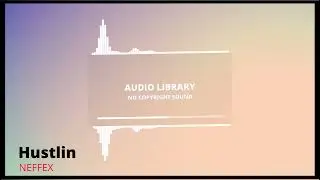 Hustlin - NEFFEX | Audio Library-No Copyright sound