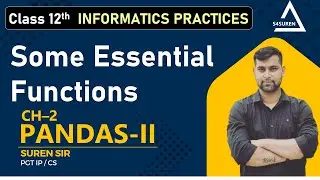 Some Essential Functions with Pandas DataFrame Chapter 2 Python Pandas-II | Class 12 IP CBSE/NCERT