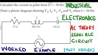 Industrial Electronics N5 AC Theory RLC Series Circuit Example 1 @mathszoneafricanmotives