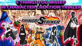 5 THINGS YOU MISSED IN NARUTO to BORUTO SHINOBI STRIKER CHARACTER CREATION GAMEPLAY TRAILER