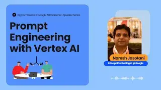 Prompt Engineering with Vertex AI
