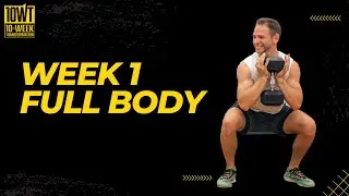 Week 1 Full Body - Virtual 10-Week Transformation