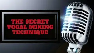The Secret Vocal Mixing Technique