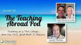 Teaching at a Thai College: How One TESL Grad Made it Happen – The Teaching Abroad Pod (Episode 38)