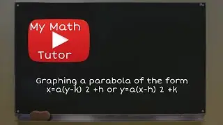 ALEKS | Graphing a parabola of the form x = a(y-k) 2  + h or y = a(x-h) 2  + k
