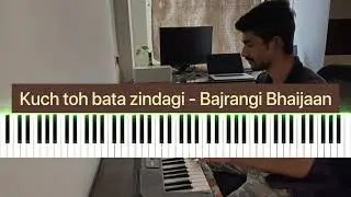 Kuch toh bata zindagi (Bajrangi Bhaijaan) - Piano