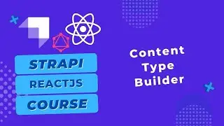 Strapi+GraphQL & ReactJS Crash Course - Lec #2 - Content Type Builder