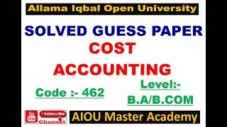 AIOU Solved GUESS PAPER CODE 462 | Cost of Accounting Solved Guess Paper 462 || AIOU 462 Guess Paper