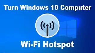 How To Turn Windows 10 Computer Into a Wi-Fi Hotspot - Enable a Wi-Fi Hotspot in Windows 10 PC
