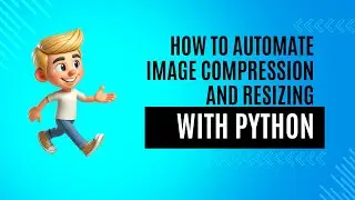 Tutorial: Automating Image Compression And Resizing In Python