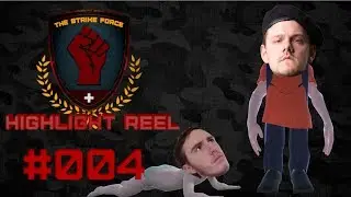 The Strike Force Highlight Reel #004