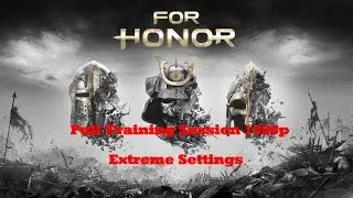 For Honor Beta Full Training Session (Knight) GTX 1060 6gb 1080p Extreme settings