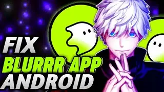 FIX Blurrr App Editing Problem in 2secs | Blurrr Tutorial Android & iOS