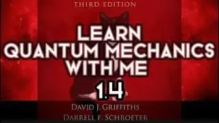 Learn Quantum Mechanics with me: Griffith 1.4 Normalization