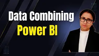 6 How to do Data Combining (Merge, Append and so on) in Power BI | Data Analysis in Power BI