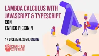 Lambda Calculus with JavaScript & TypeScript - Enrico Piccinin - Crafted Software 17/12/2020