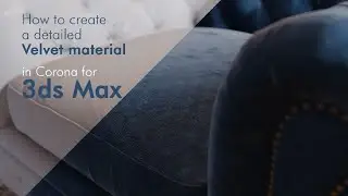 How to create a detailed Velvet Material in Corona for 3ds Max