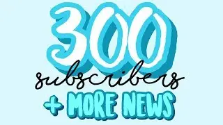 300 SUBSCRIBERS +MORE NEWS!! | Amanda Danielle
