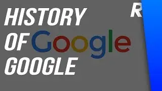 HISTORY OF GOOGLE | ИСТОРИЯ GOOGLE