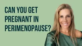 Can You Still Get Pregnant in Perimenopause? Here’s the Truth!