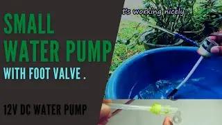 How to make a small water pump with a foot valve (12 DC)