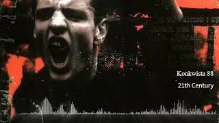 Konkwista 88 - 21th Century