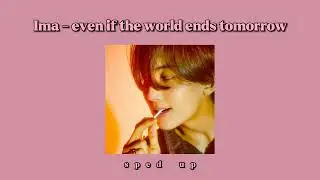 Seventeen , Ima : Even if the world ends tomorrow - Sped Up