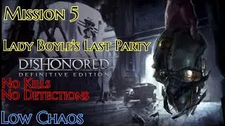Dishonored Definitive Edition:  Mission 5  Lady Boyle’s Last Party [No Kills/Detections] [Low Chaos]