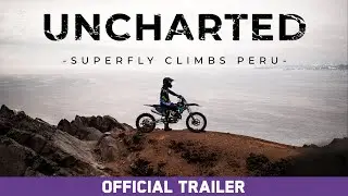 Uncharted: Superfly Climbs of Peru (2021) | Austin Teyler Bikes Peruvian Coast | Official Trailer