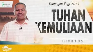 Renungan Pagi Hari Ini: TUHAN KEMULIAAN