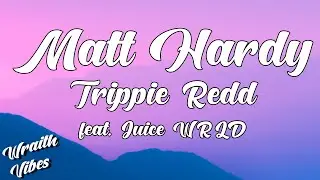 Matt Hardy 999 - Trippie Redd feat. Juice WRLD - (LYRICS)