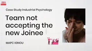 6th Case Study Industrial Psychology - Team Does Not Accept The New Joiners - Welcome A New Employee
