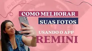 Como deixar suas fotos com melhor resolução usando aplicativo Remini