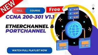 57. EtherChannel | CCNA 200-301 v1.1 | CCNA v1.1 | New CCNA Full Course | Ajay Kumawat