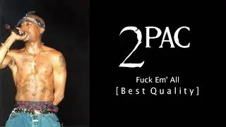 2Pac - Fuck Em' All OG (feat. Outlawz) (Unreleased) (Best Quality)