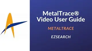 MetalTrace® Video User Guide - EZSearch