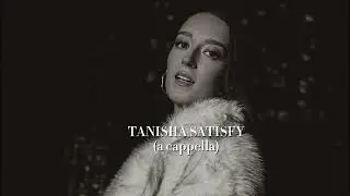 TANISHA - Satisfy (Official a capella)