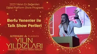 2023 Yılının En Beğenilen Dijital Platform Show Programı - Berfu Yenenler ile Talk Show Perileri