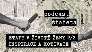 EP27: Etapy v životě ženy 2/2: inspirace a motivace