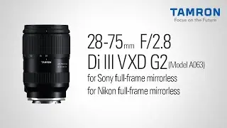 【タムロン公式】28-75mm F2.8 G2 (Model A063) プロモーションムービー | ソニー Eマウント用 | ニコン Z マウント用