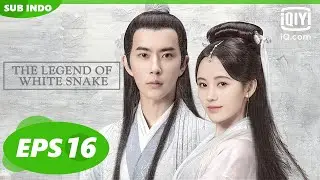 【FULL】The Legend of White Snake EP16【INDO SUB】| iQiyi Indonesia