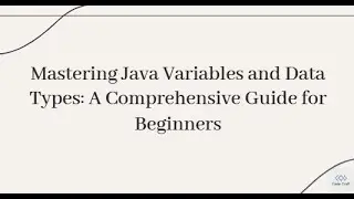 Mastering Java Variables and DataTypes: A Comprehensive Guide for Beginners