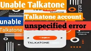 Talkatone unspecified error occured || Talkatone could not be authorized access|| Talkatone is unabe