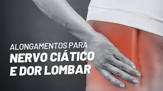 Alongamentos para Nervo Ciático e Dor Lombar