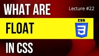 What are Float in CSS | lecture #22 | Web Development tutorial 2022