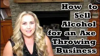 How to get an Alcohol License for an Axe Throwing Business